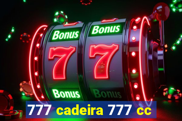 777 cadeira 777 cc